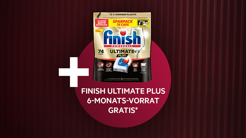 Abbildung: Finish Ultimate Plus Spülmaschinentabs. Sichtbarer Text: „Finish Ultimate Plus 6-Monats-Vorrat gratis*“.